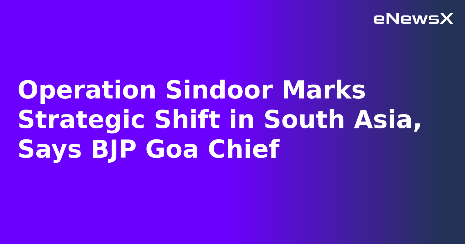 Operation Sindoor Marks Strategic Shift in South Asia, Says BJP Goa Chief.webp