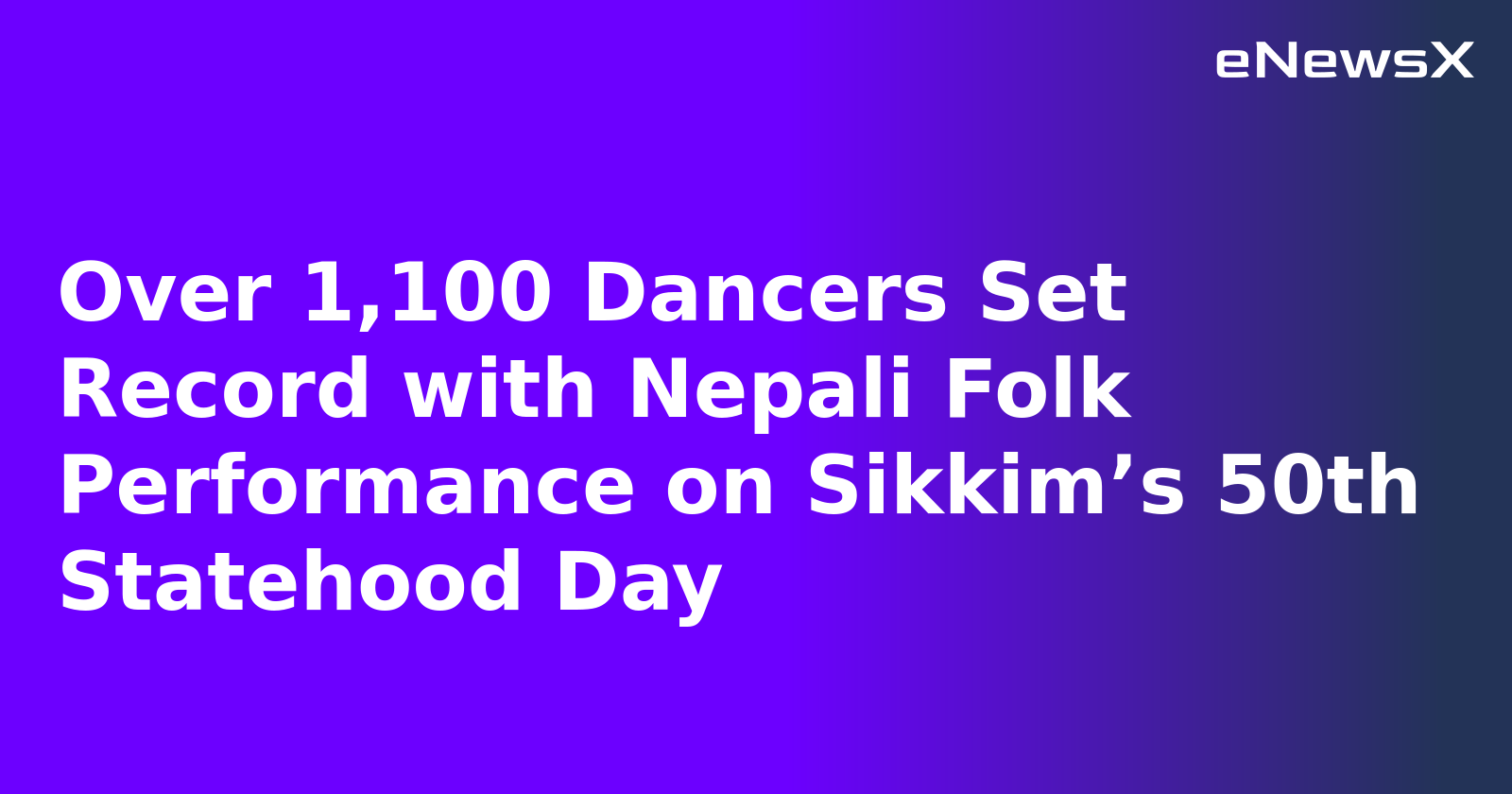 Over 1,100 Dancers Set Record with Nepali Folk Performance on Sikkim’s 50th Statehood Day