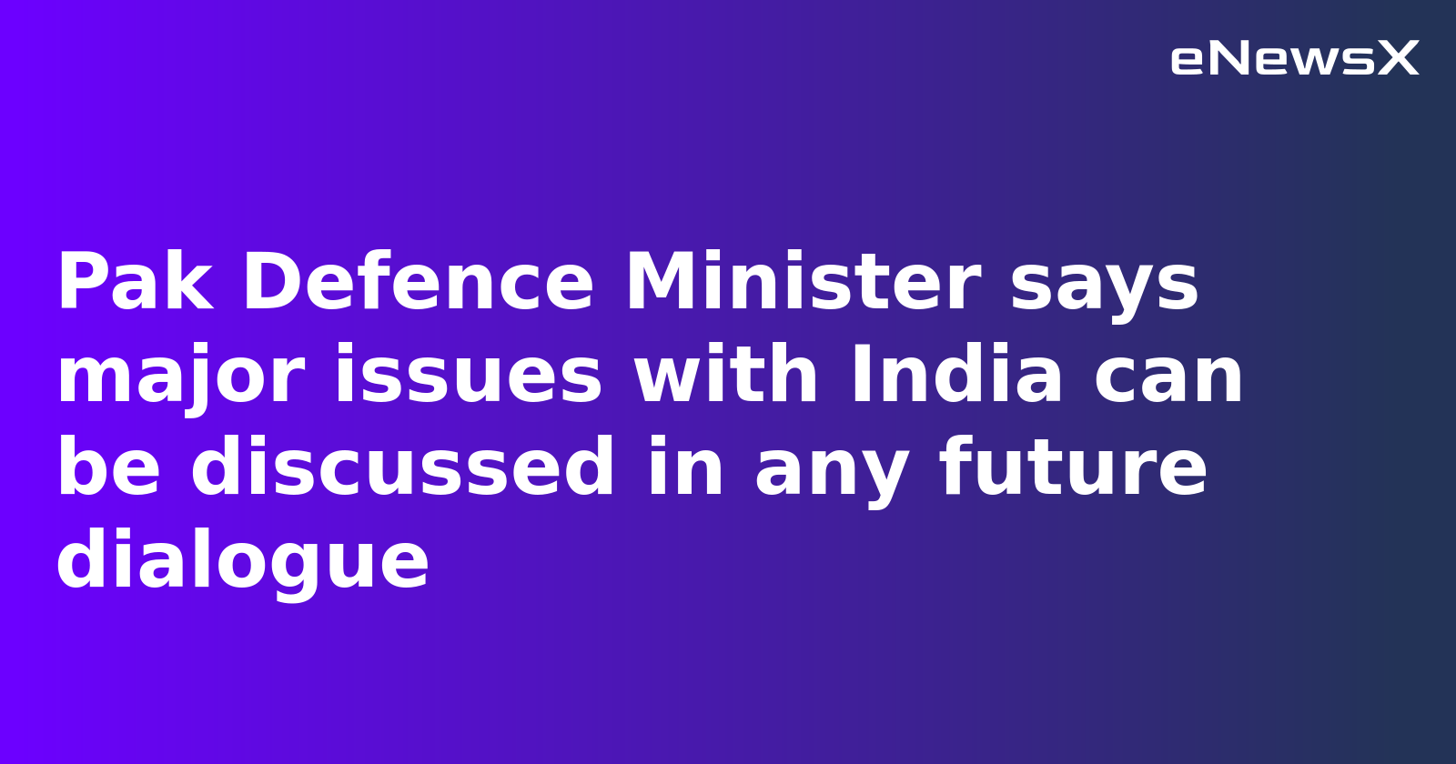 Kashmir, Indus Waters, and Terrorism Key Issues with India: Pakistan Defence Minister Khawaja Asif