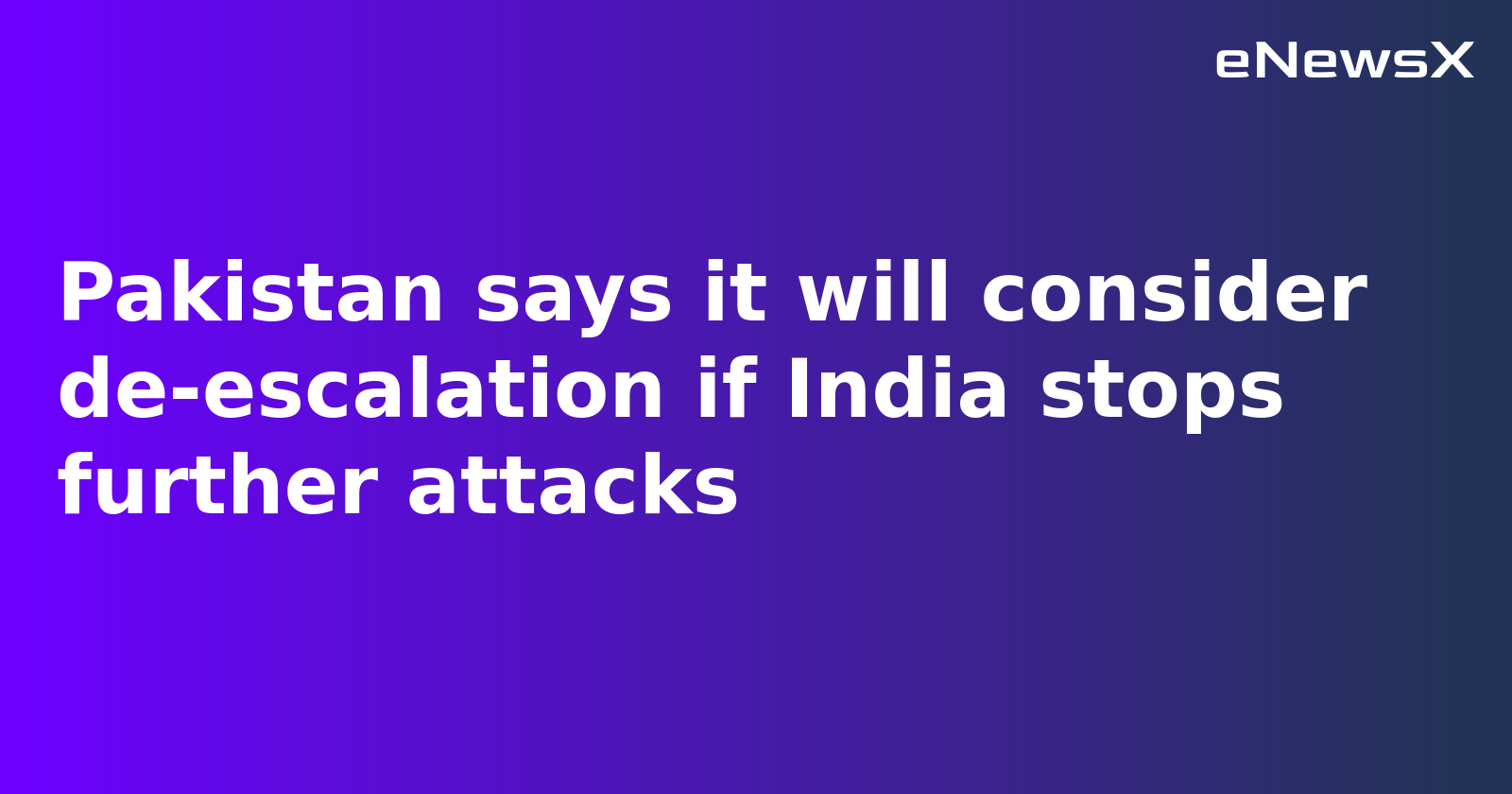 Pakistan Warns of Retaliation, Keeps Door Open for De-escalation if India Halts Strikes