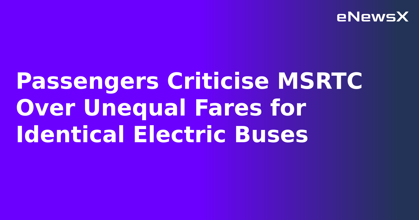 Passengers Criticise MSRTC Over Unequal Fares for Identical Electric Buses