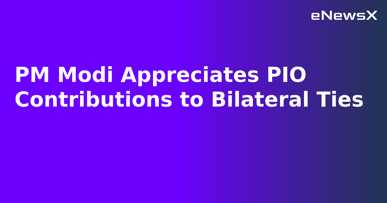 PM Modi Appreciates PIO Contributions to Bilateral Ties