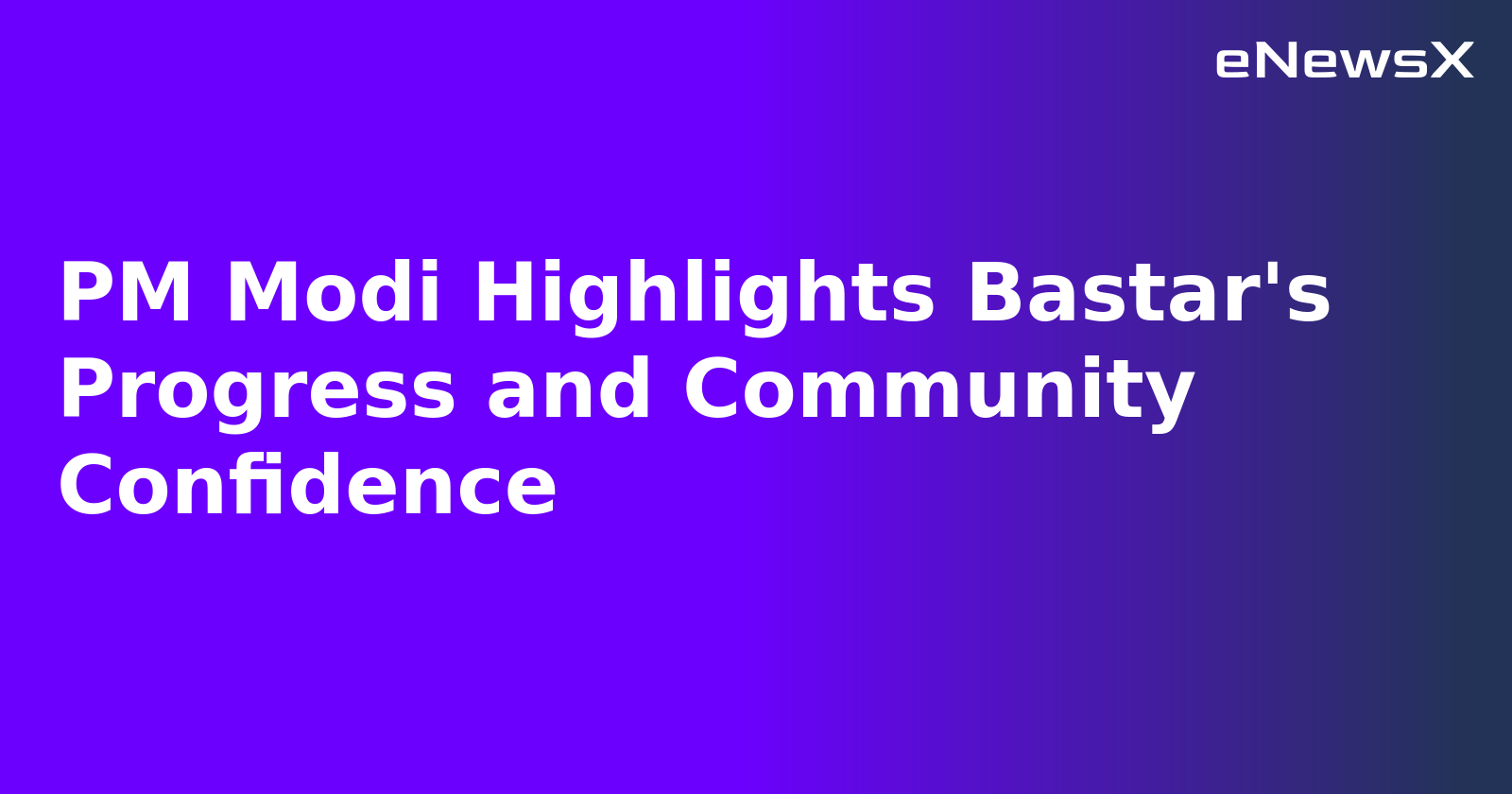 PM Modi Highlights Bastar's Progress and Community Confidence.webp