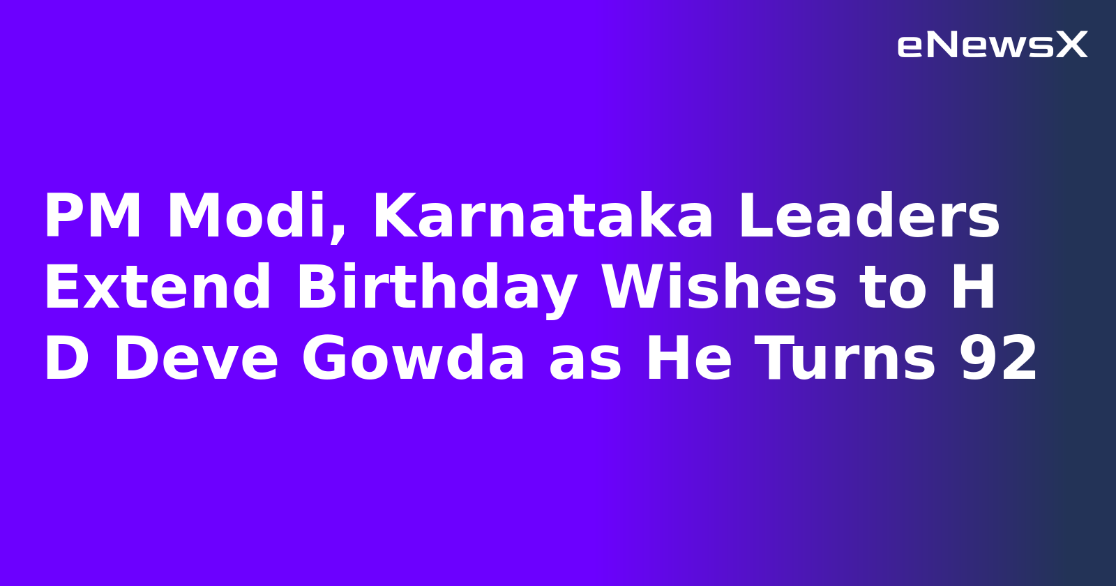 PM Modi, Karnataka Leaders Extend Birthday Wishes to H D Deve Gowda as He Turns 92