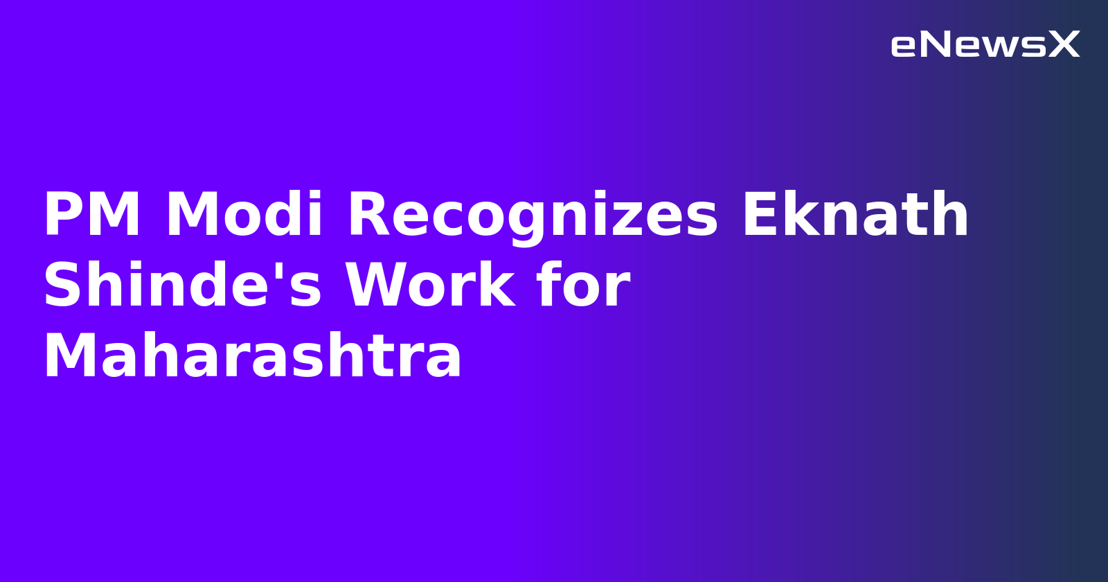PM Modi Recognizes Eknath Shinde's Work for Maharashtra