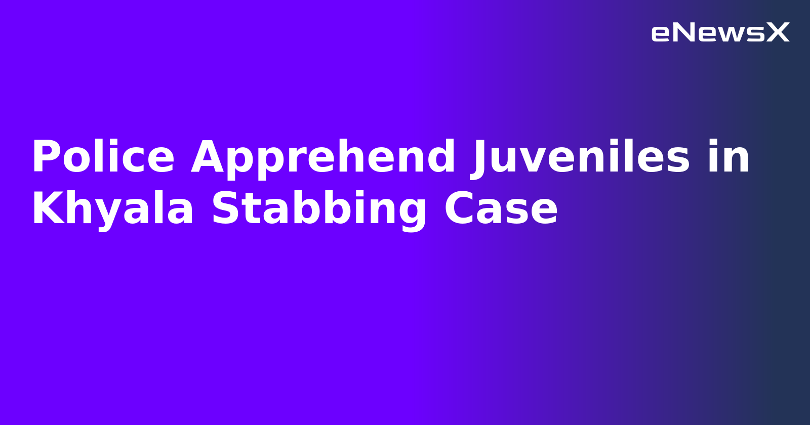 Police Apprehend Juveniles in Khyala Stabbing Case
