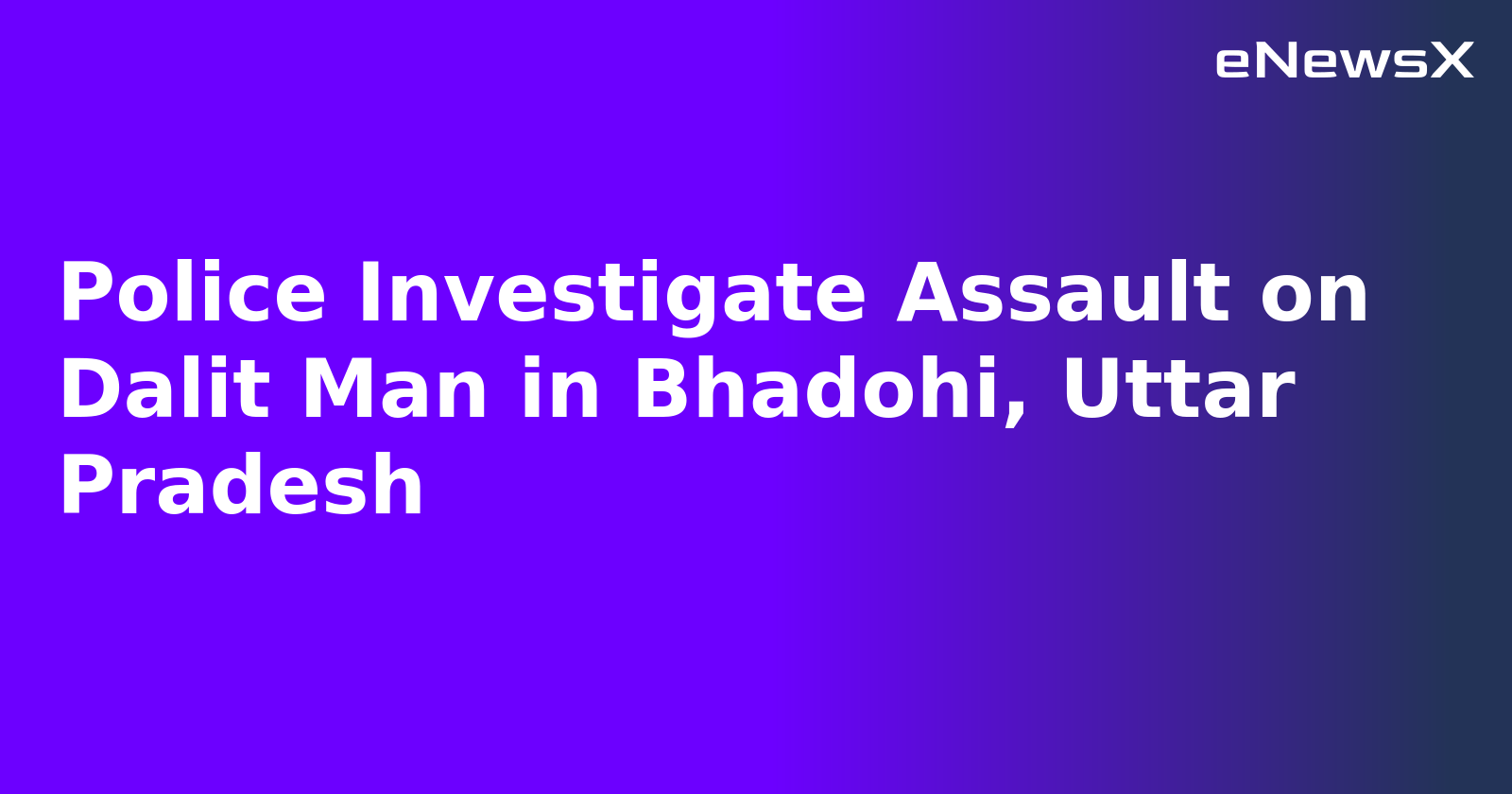 Police Investigate Assault on Dalit Man in Bhadohi, Uttar Pradesh