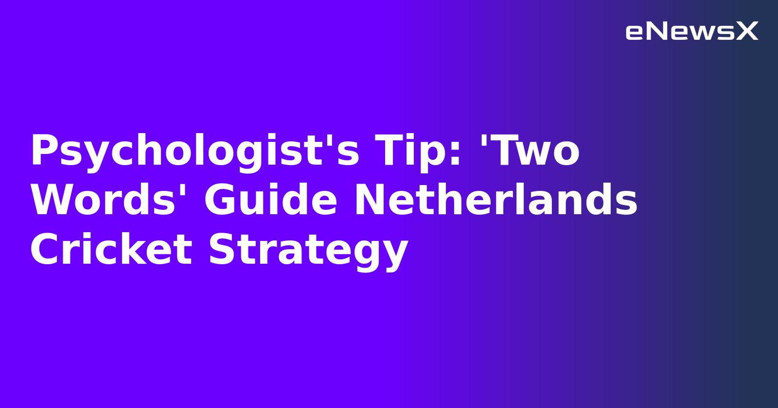 Psychologist's Tip: 'Two Words' Guide Netherlands Cricket Strategy.webp