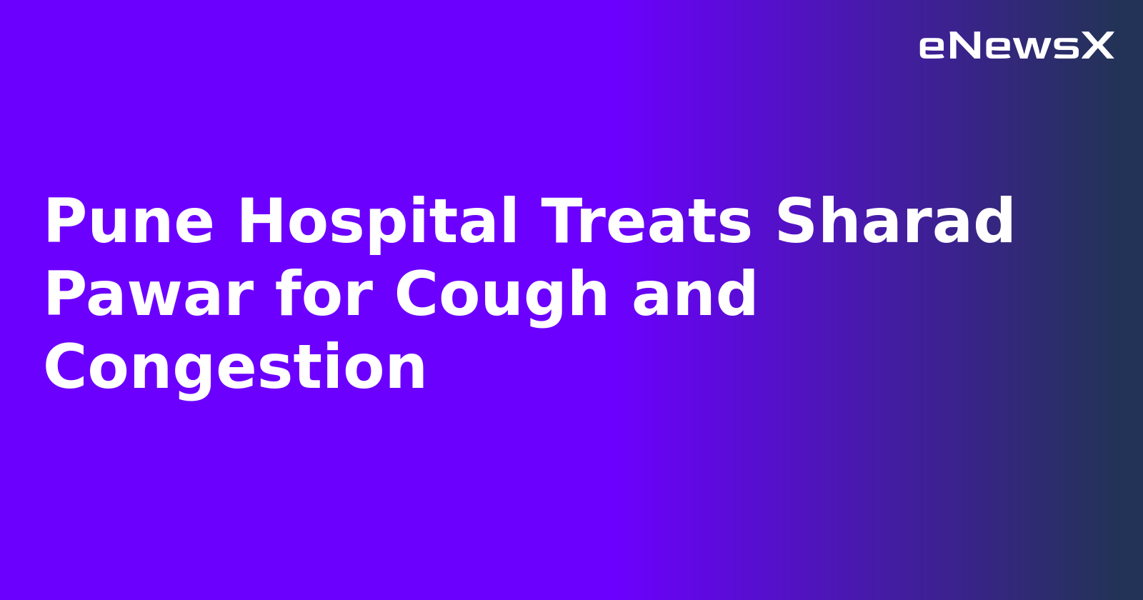 Pune Hospital Treats Sharad Pawar for Cough and Congestion.webp