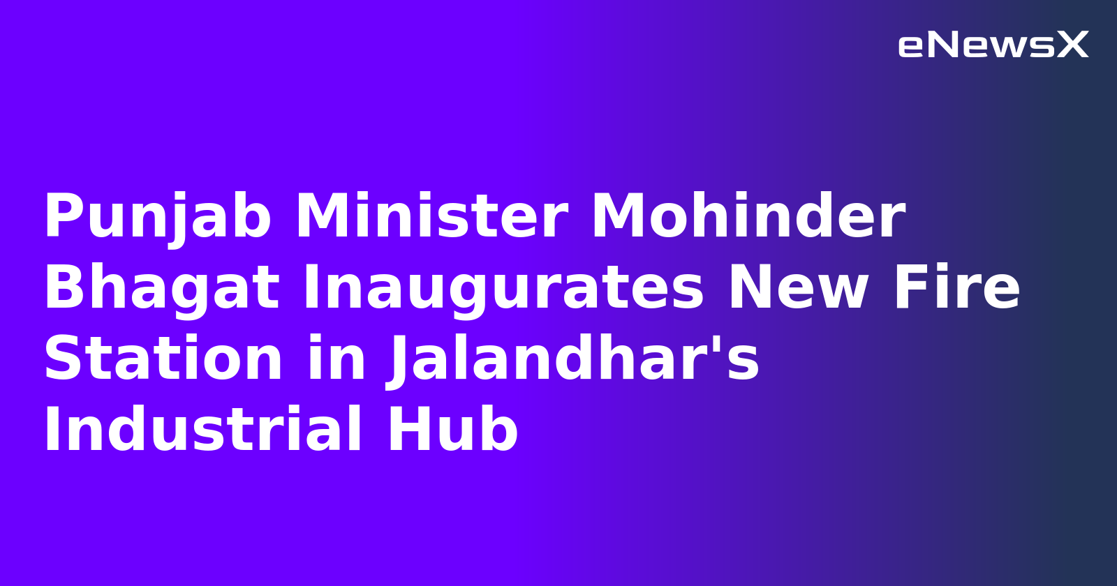 Punjab Minister Mohinder Bhagat Inaugurates New Fire Station in Jalandhar's Industrial Hub