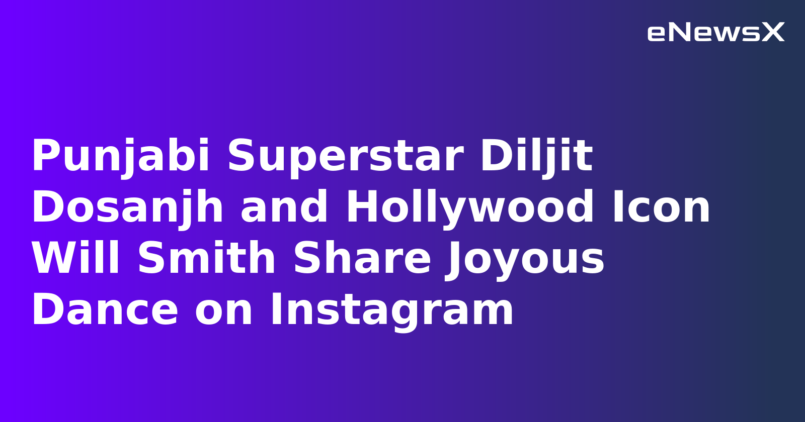 punjabi_superstar_diljit_dosanjh_and_hollywood_icon_will_smith_share_joyous_dance_on_instagram.webp