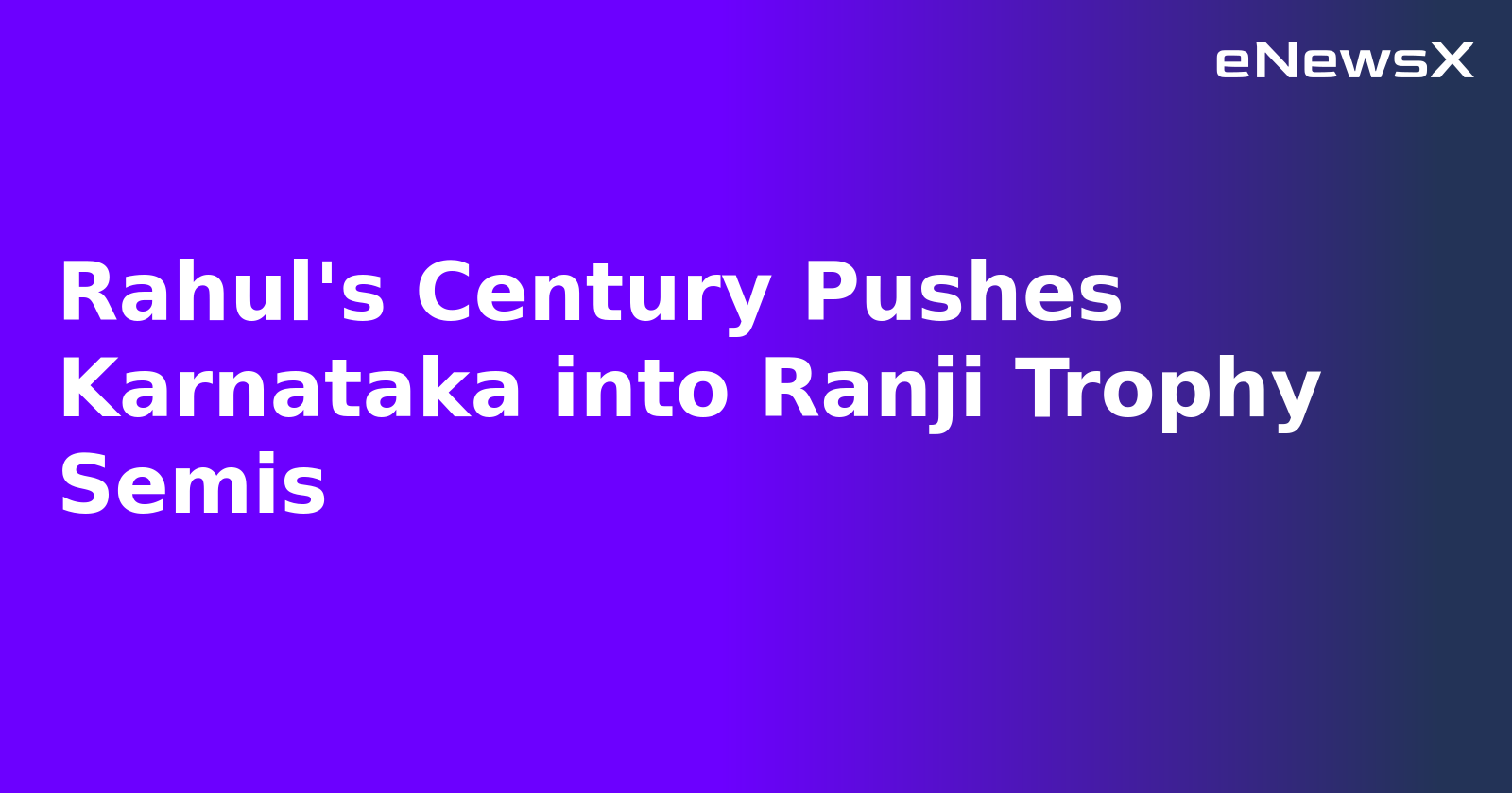 Rahul's Century Pushes Karnataka into Ranji Trophy Semis.webp
