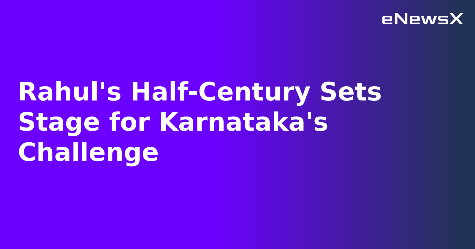 Rahul's Half-Century Sets Stage for Karnataka's Challenge