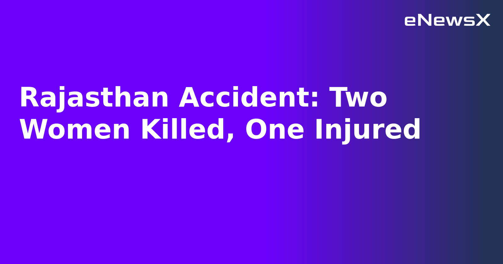 Rajasthan Accident: Two Women Killed, One Injured.webp