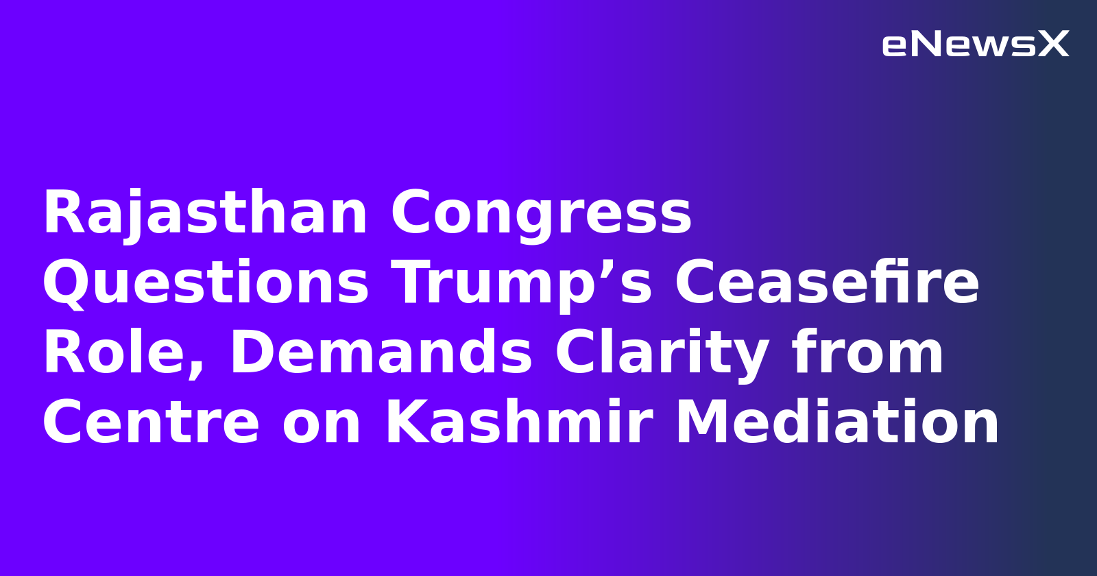 Rajasthan Congress Questions Trump’s Ceasefire Role, Demands Clarity from Centre on Kashmir M...webp