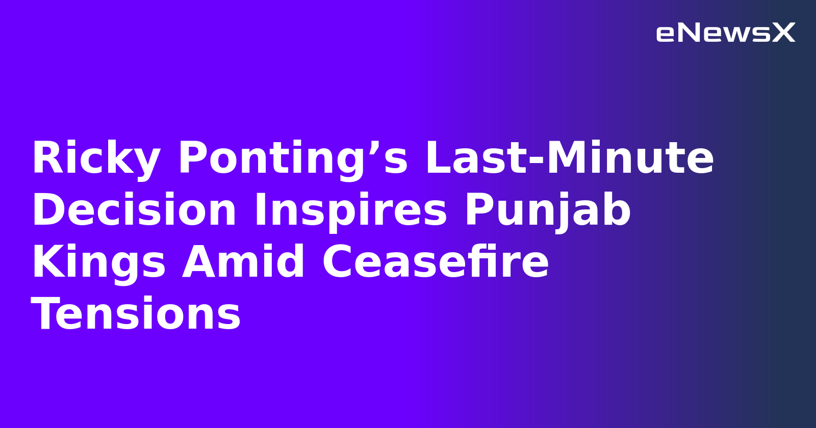 Ricky Ponting’s Last-Minute Decision Inspires Punjab Kings Amid Ceasefire Tensions.webp