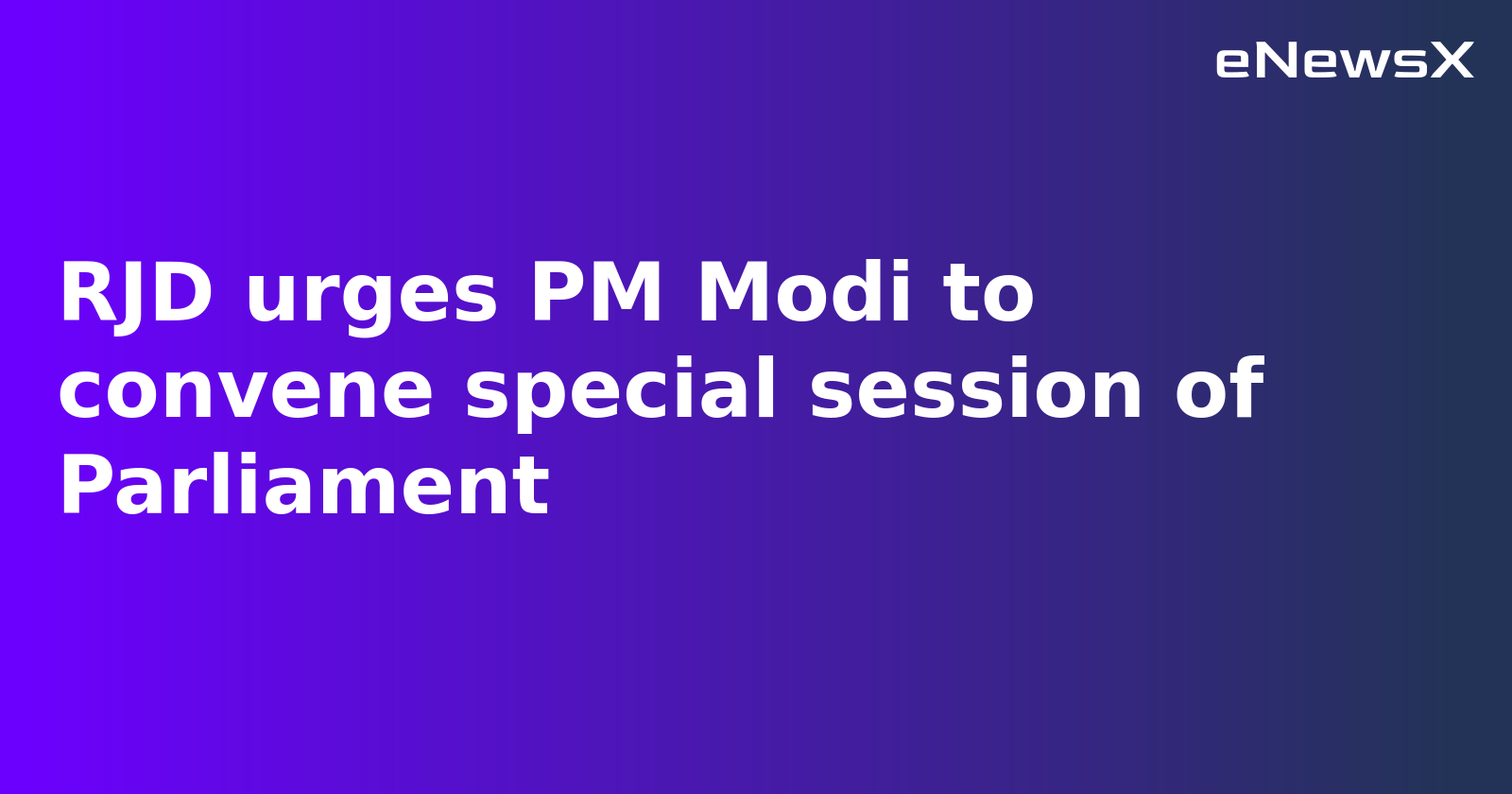 RJD Urges PM Modi to Convene Special Parliament Session on Pahalgam Attack and Ceasefire