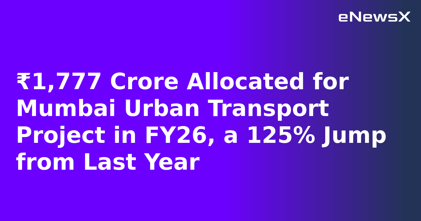 ₹1,777 Crore Allocated for Mumbai Urban Transport Project in FY26, a 125% Jump from Last Year