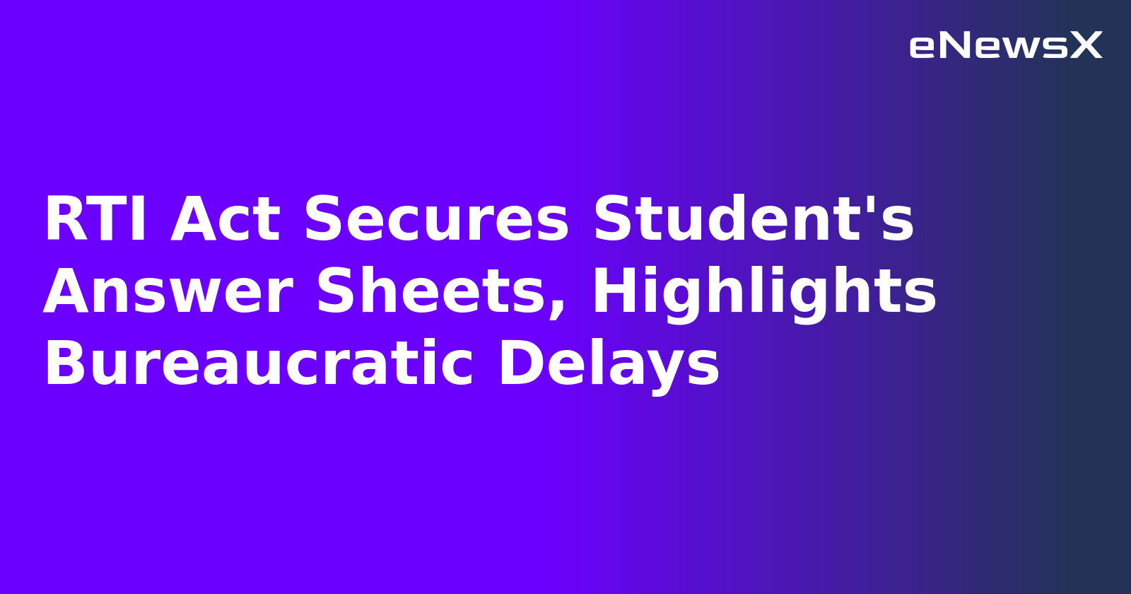 RTI Act Secures Student's Answer Sheets, Highlights Bureaucratic Delays.webp