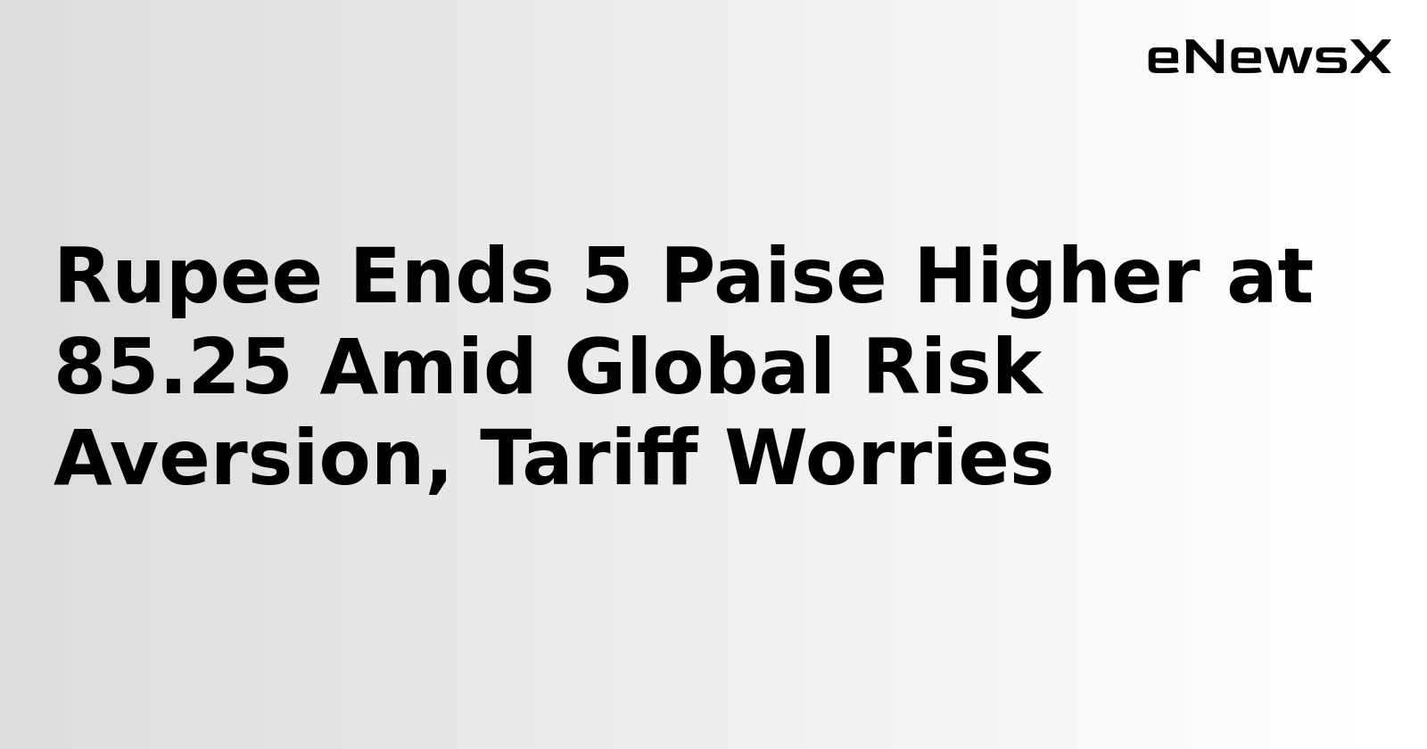 Rupee Ends 5 Paise Higher at 85.25 Amid Global Risk Aversion, Tariff Worries