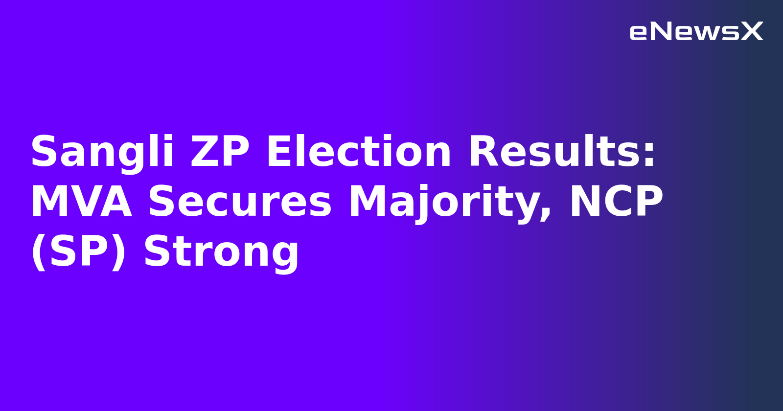 Sangli ZP Election Results: MVA Secures Majority, NCP (SP) Strong