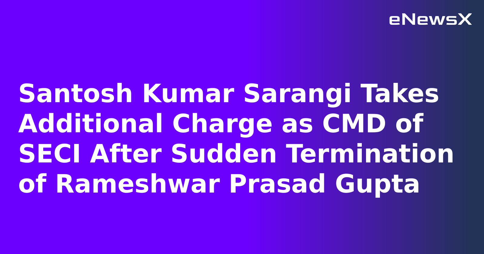 Santosh Kumar Sarangi Takes Additional Charge as CMD of SECI After Sudden Termination of Rame...webp