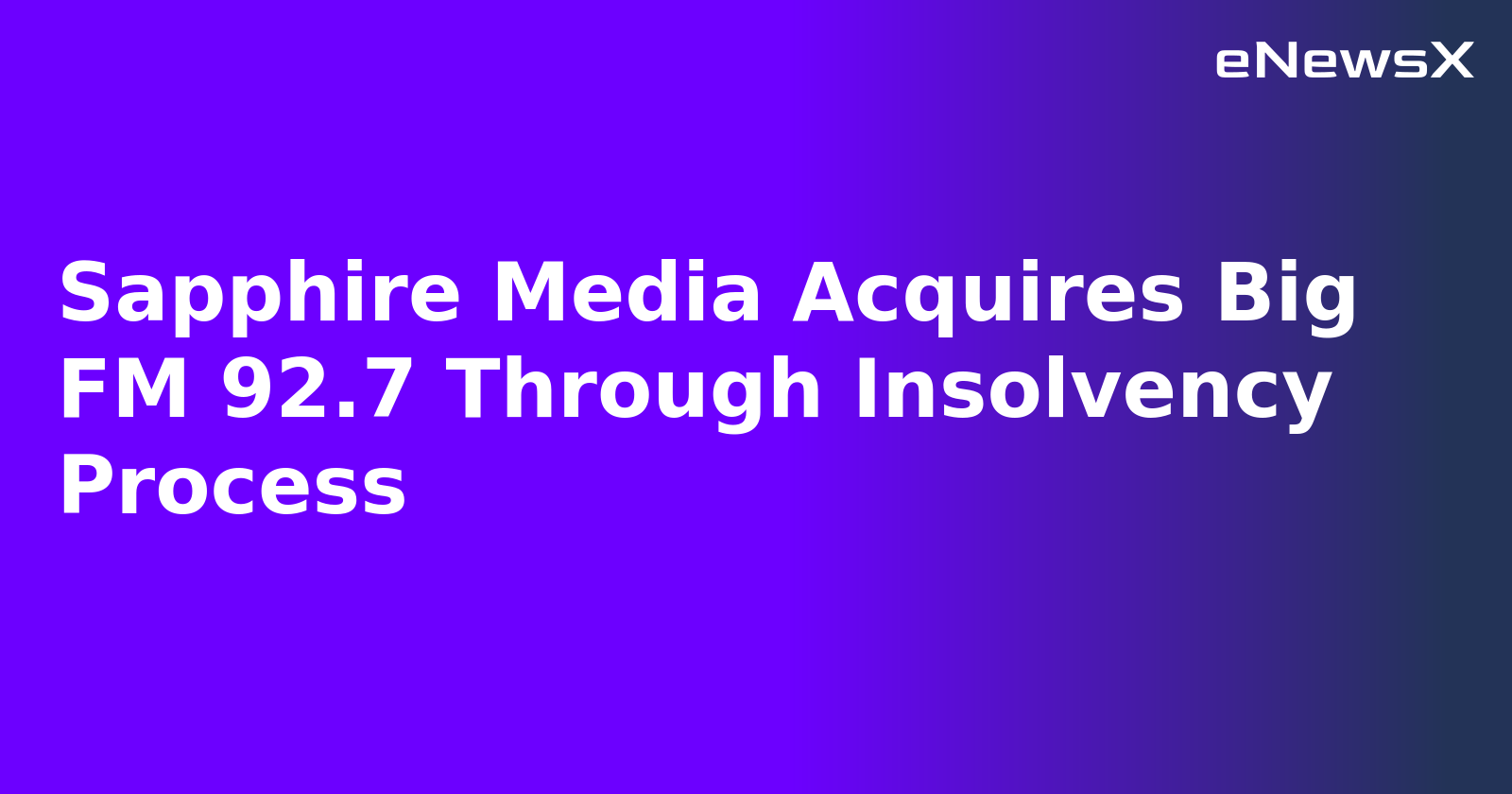 Sapphire Media Acquires Big FM 92.7 Through Insolvency Process