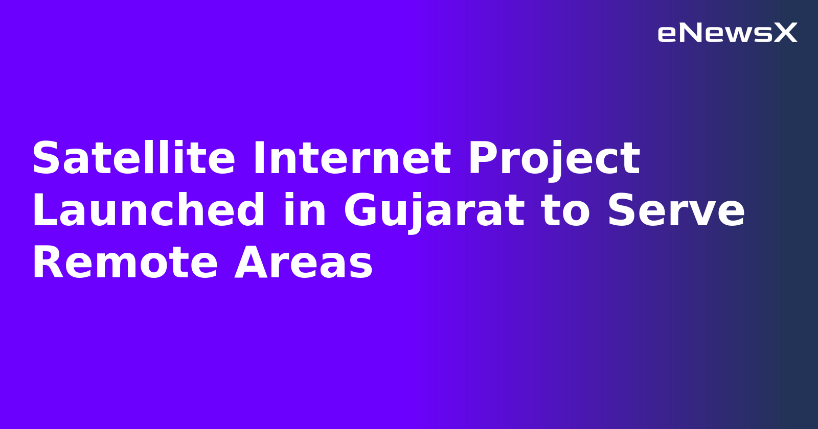 Satellite Internet Project Launched in Gujarat to Serve Remote Areas.webp
