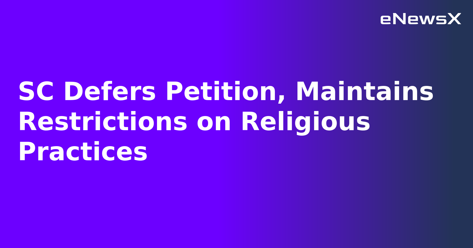 SC Defers Petition, Maintains Restrictions on Religious Practices.webp