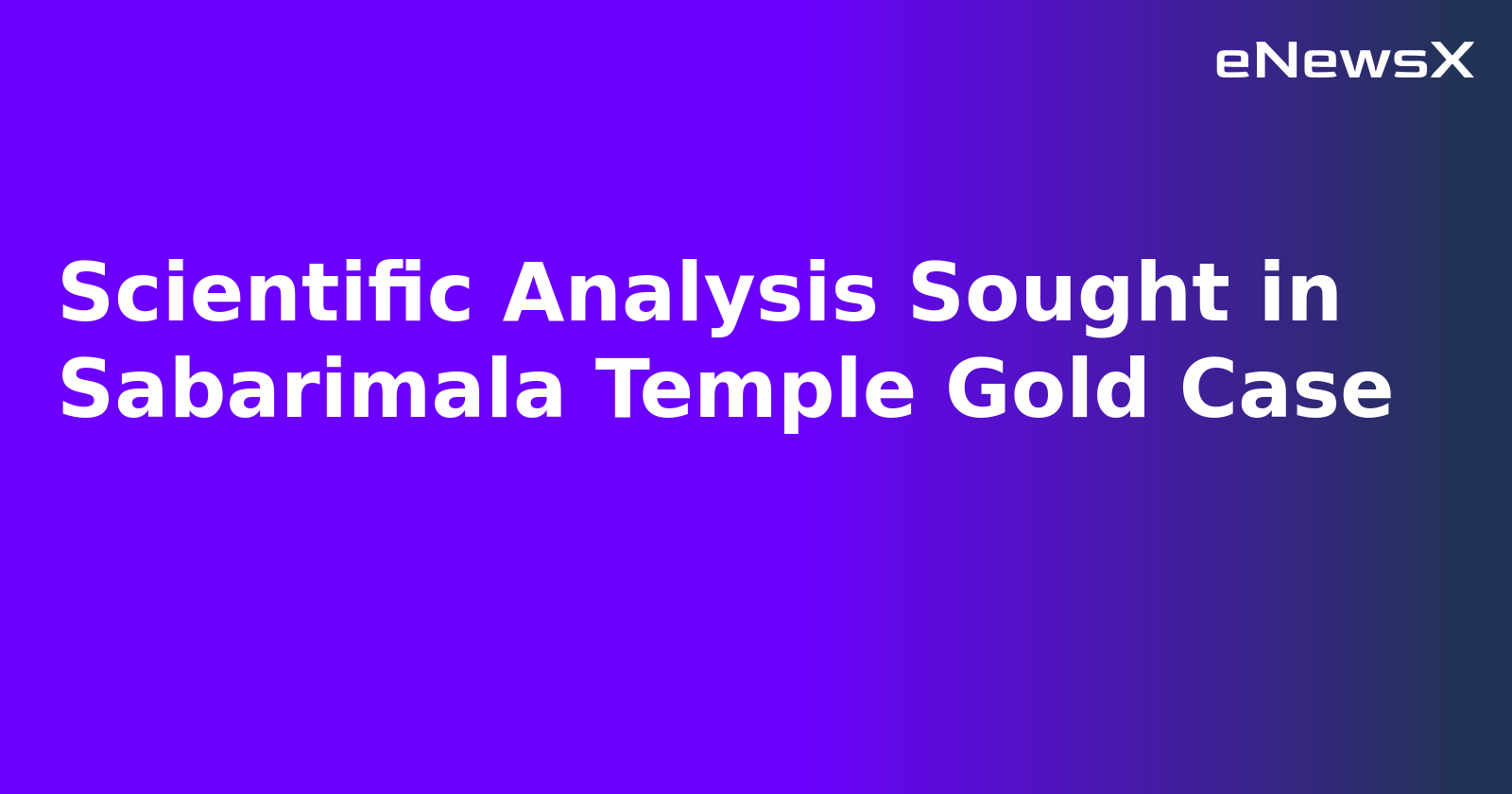 Scientific Analysis Sought in Sabarimala Temple Gold Case