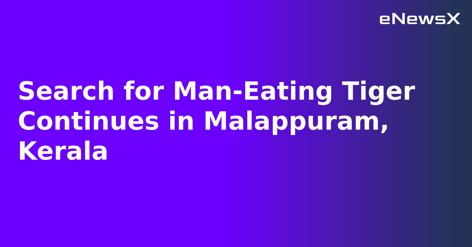 Search for Man-Eating Tiger Continues in Malappuram, Kerala