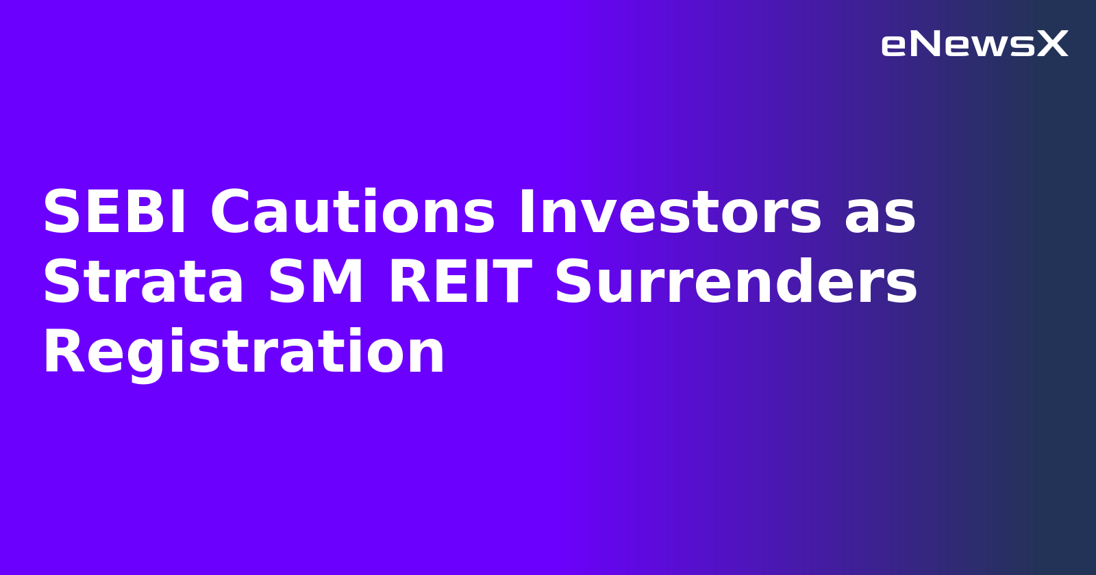 SEBI Cautions Investors as Strata SM REIT Surrenders Registration