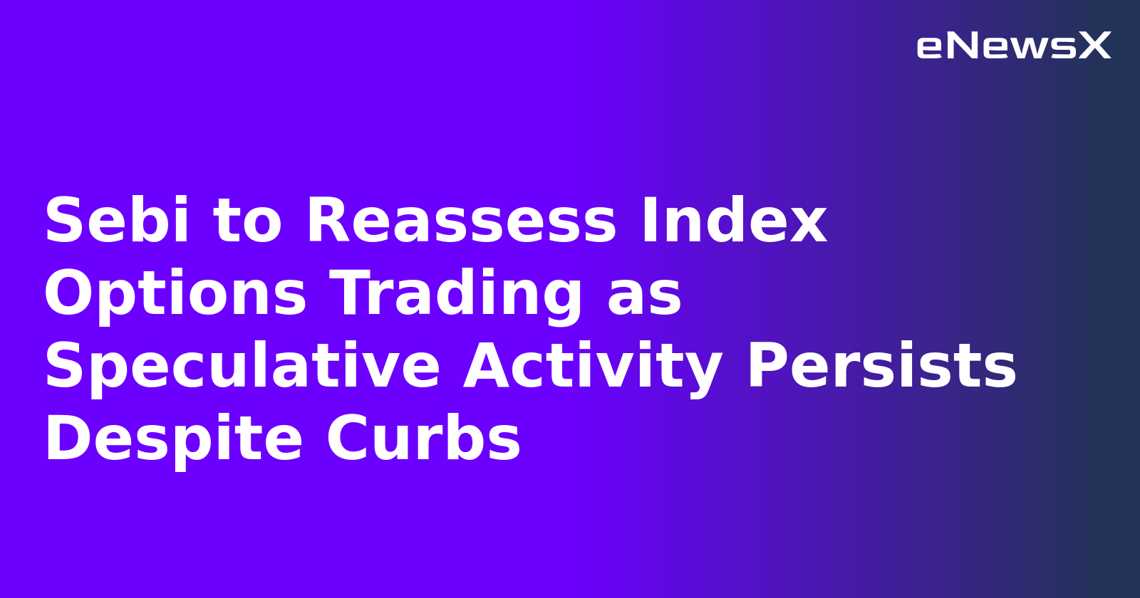 Sebi to Reassess Index Options Trading as Speculative Activity Persists Despite Curbs.webp