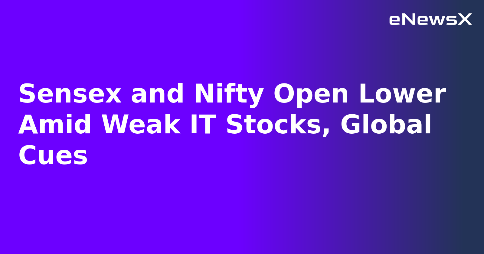 Sensex and Nifty Open Lower Amid Weak IT Stocks, Global Cues