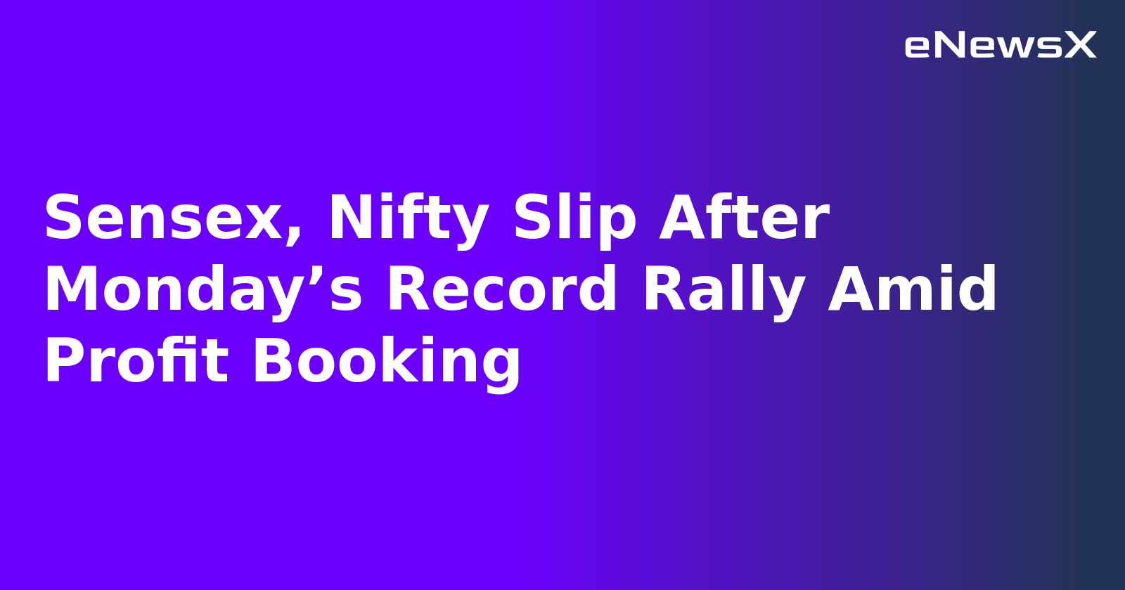 Sensex, Nifty Slip After Monday’s Record Rally Amid Profit Booking.webp