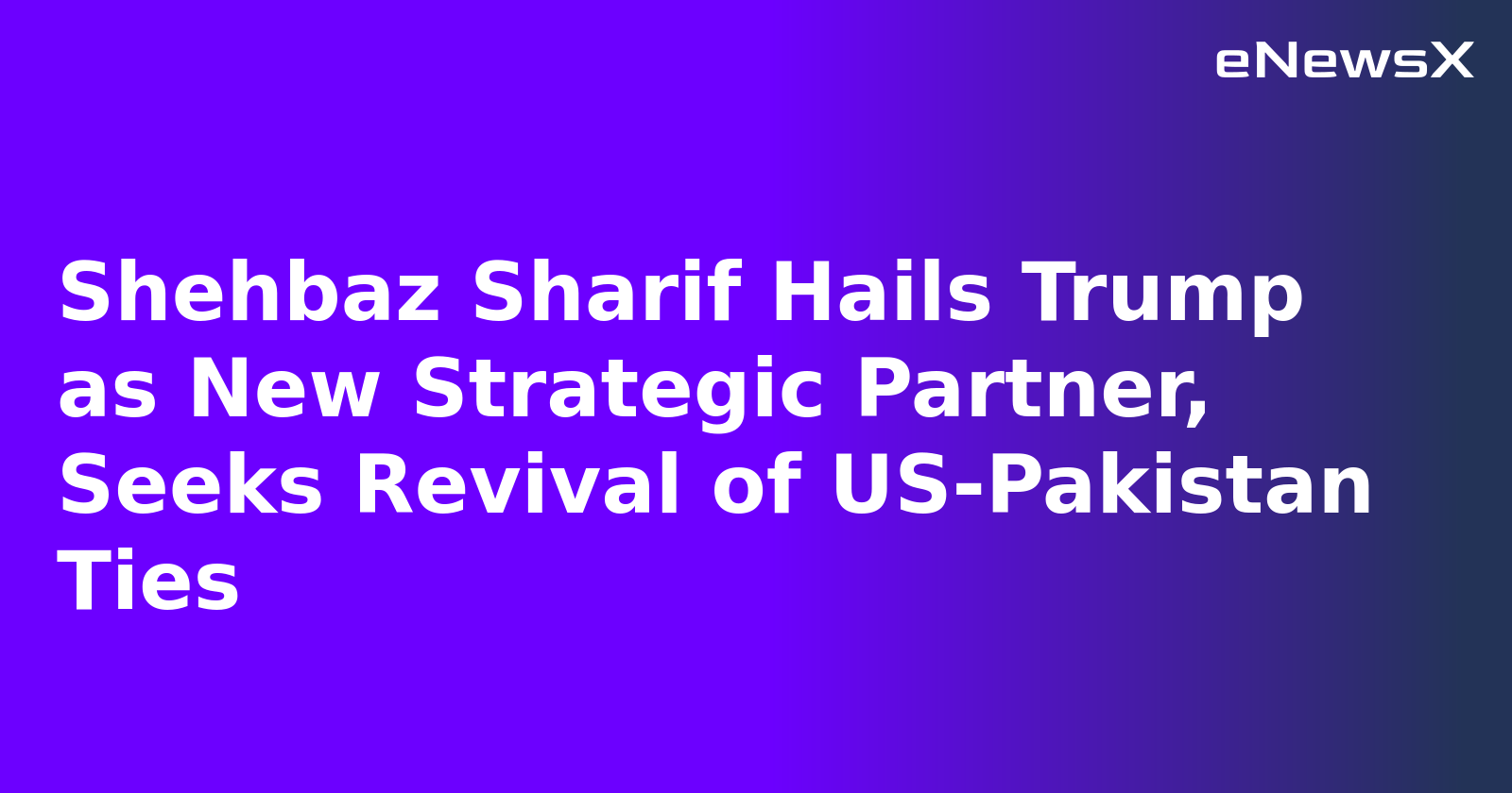 Shehbaz Sharif Hails Trump as New Strategic Partner, Seeks Revival of US-Pakistan Ties.webp