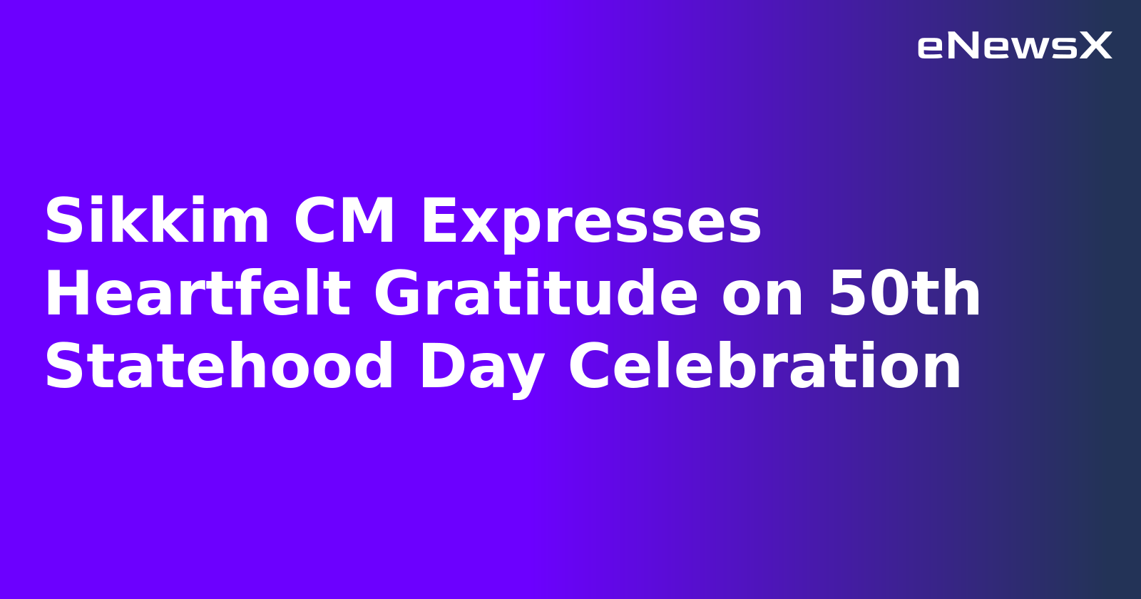 Sikkim CM Expresses Heartfelt Gratitude on 50th Statehood Day Celebration