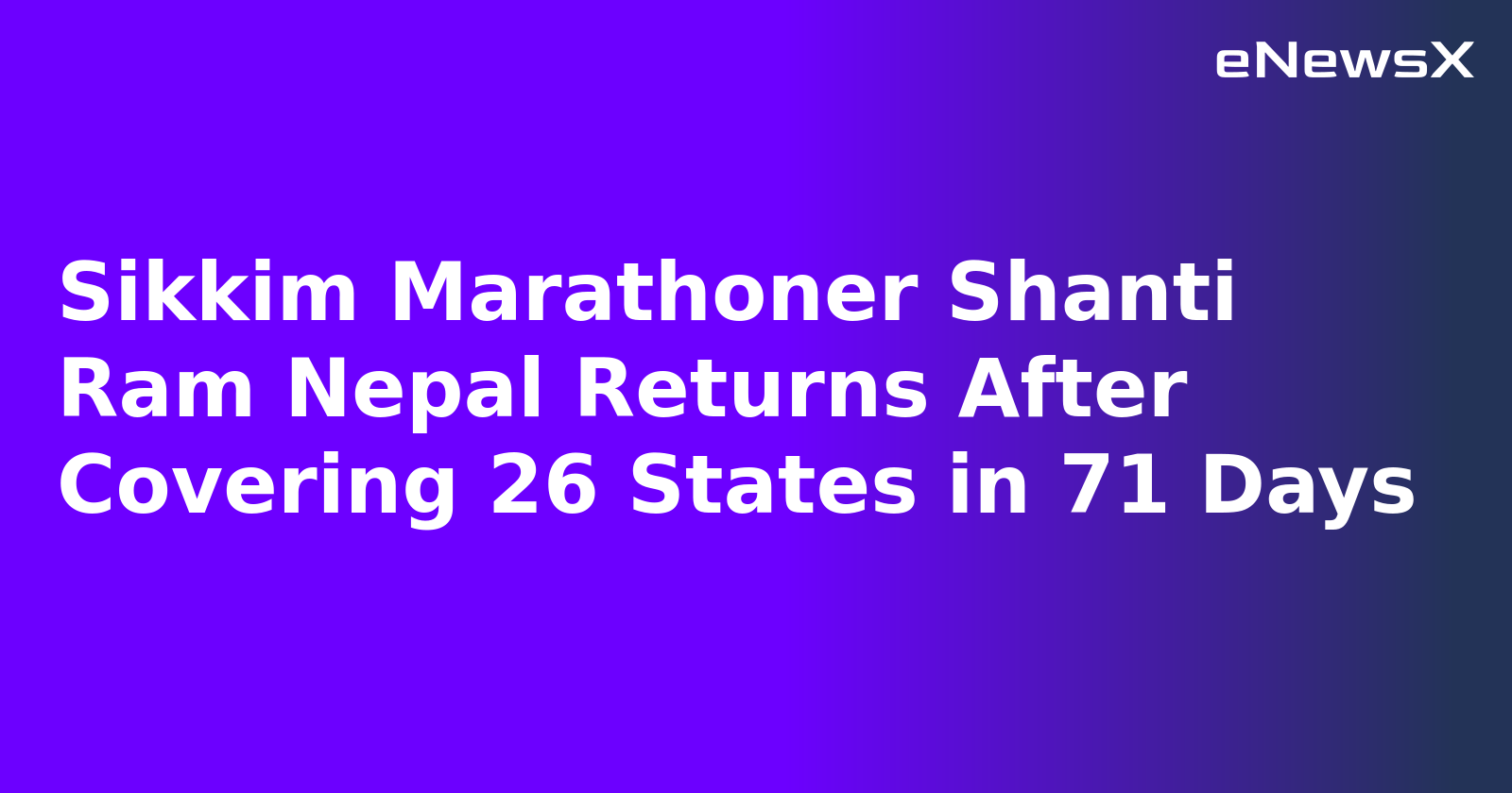 Sikkim Marathoner Shanti Ram Nepal Returns After Covering 26 States in 71 Days