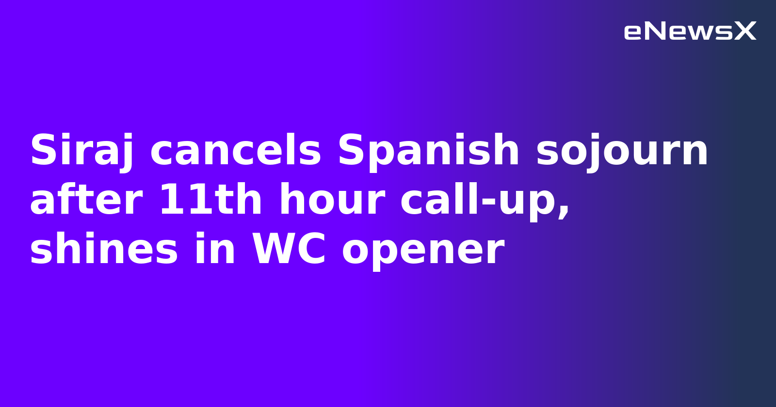 Thread 'Siraj cancels Spanish sojourn after 11th hour call-up, shines in WC opener'