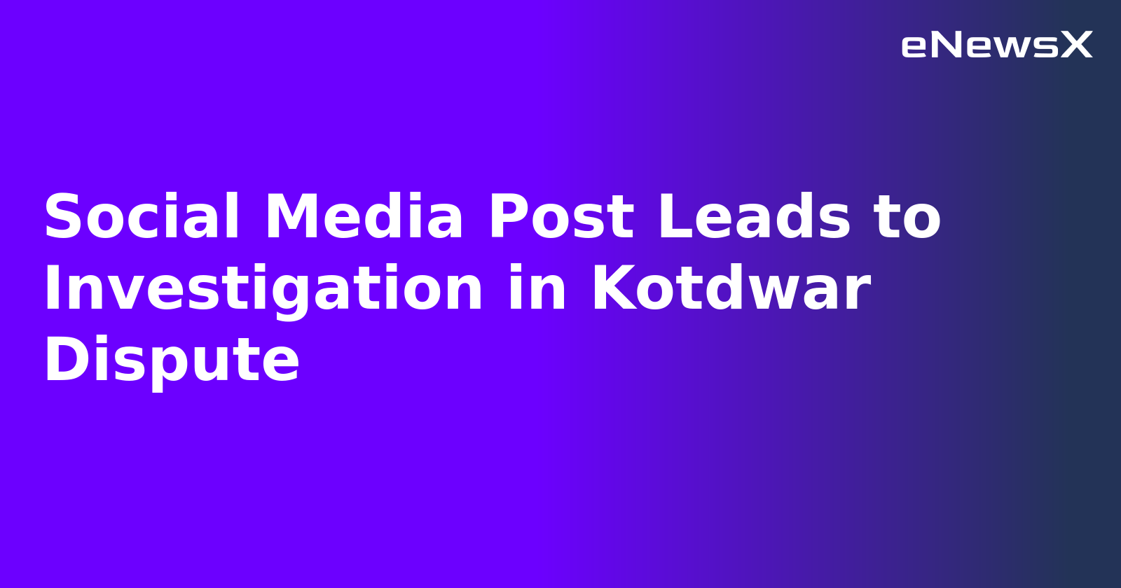 Social Media Post Leads to Investigation in Kotdwar Dispute