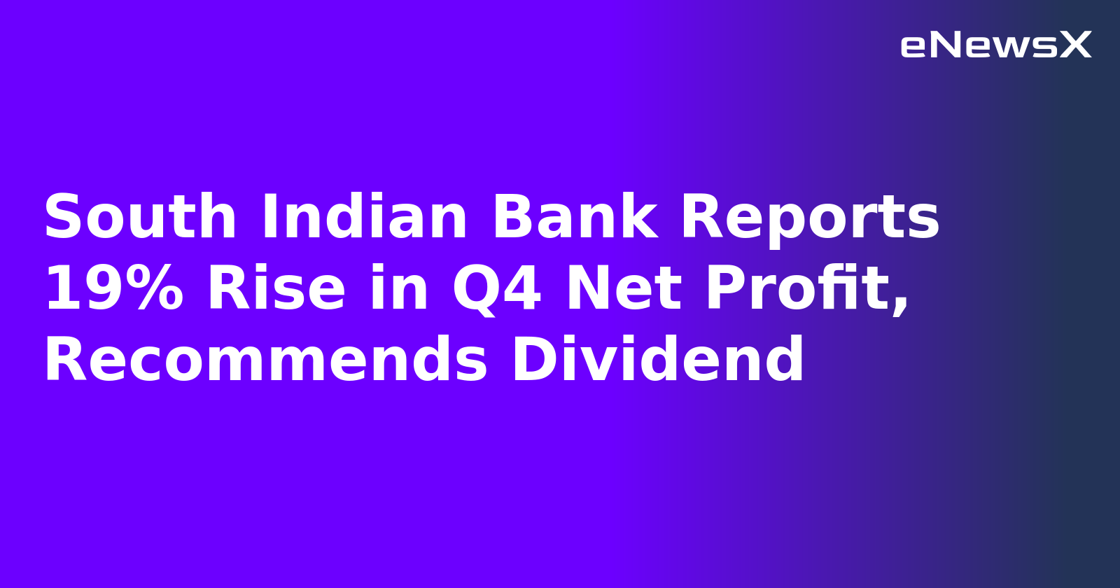 South Indian Bank Reports 19% Rise in Q4 Net Profit, Recommends Dividend