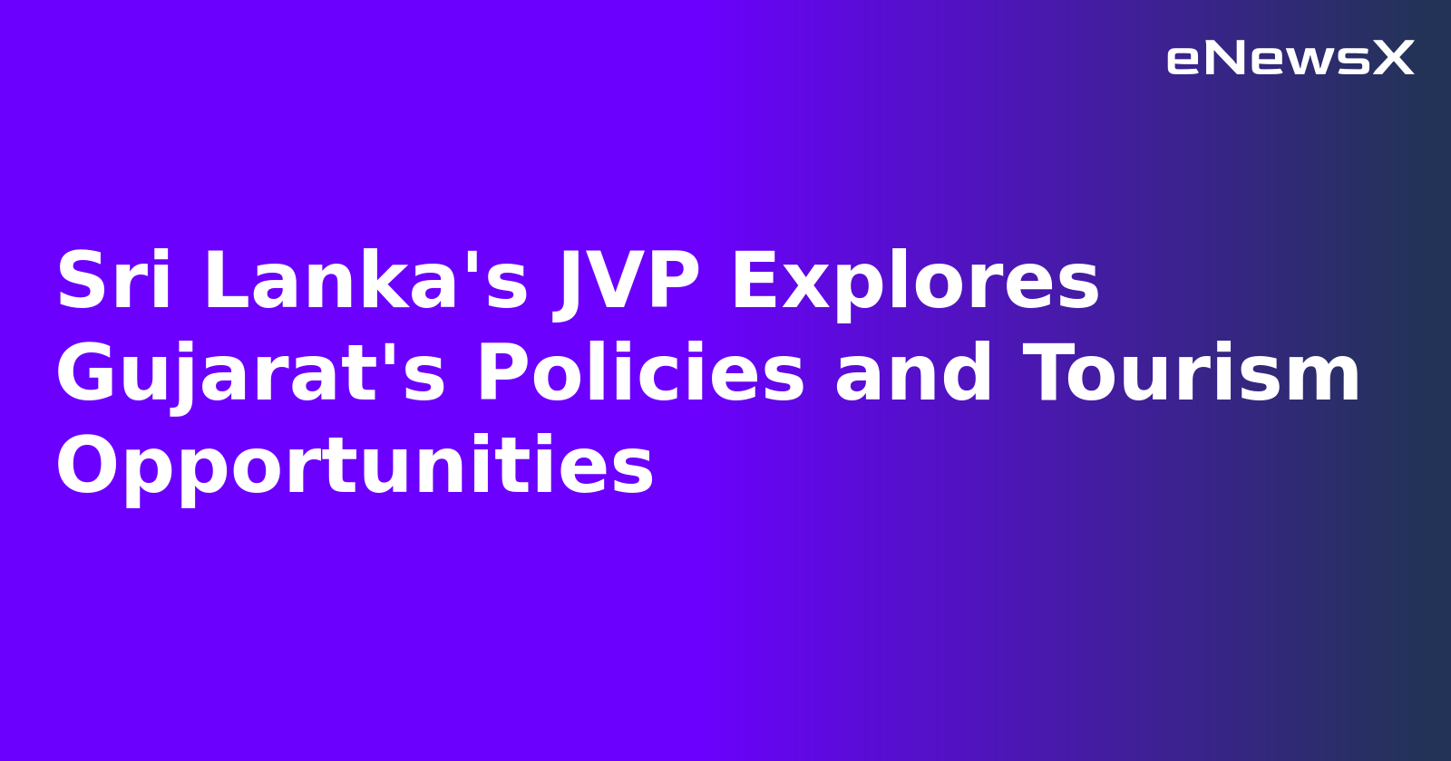 Sri Lanka's JVP Explores Gujarat's Policies and Tourism Opportunities.webp