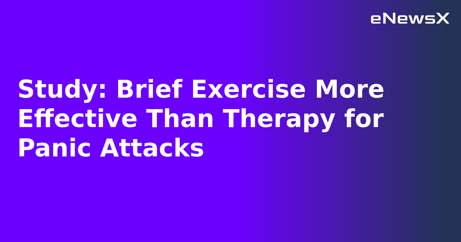 Study: Brief Exercise More Effective Than Therapy for Panic Attacks