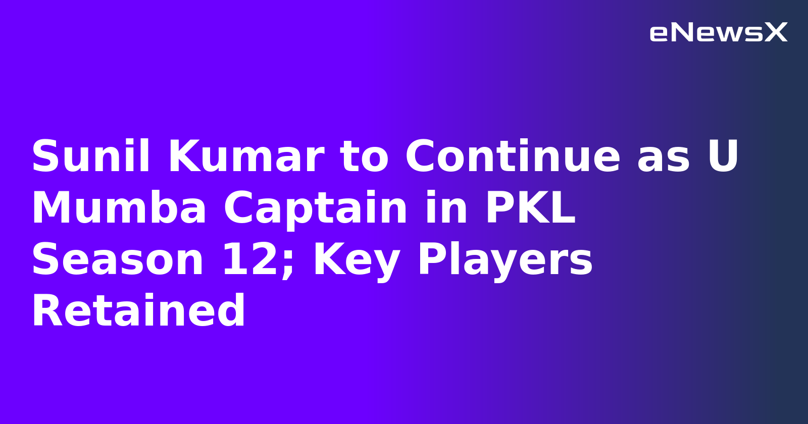 Sunil Kumar to Continue as U Mumba Captain in PKL Season 12; Key Players Retained