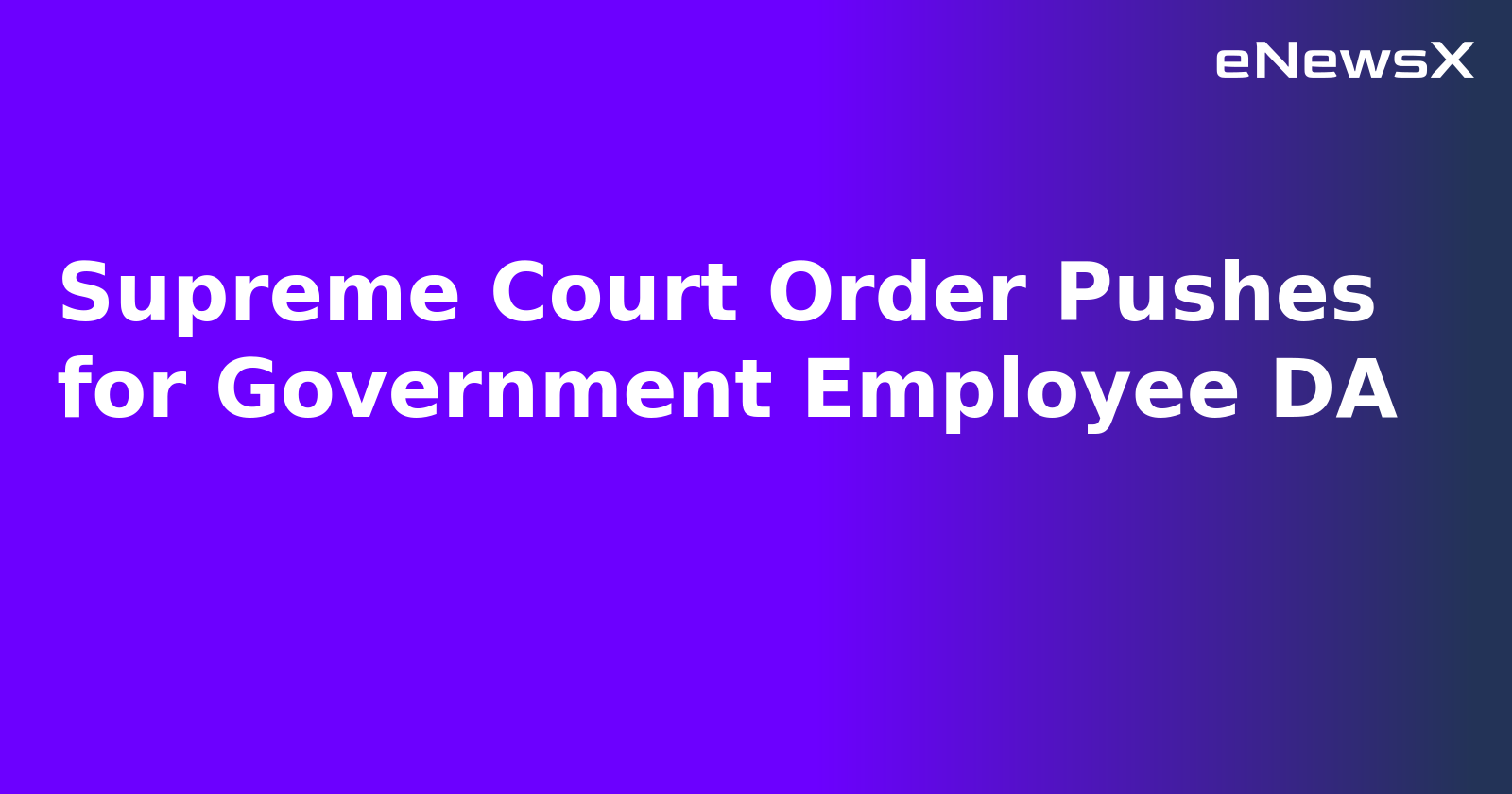 Supreme Court Order Pushes for Government Employee DA