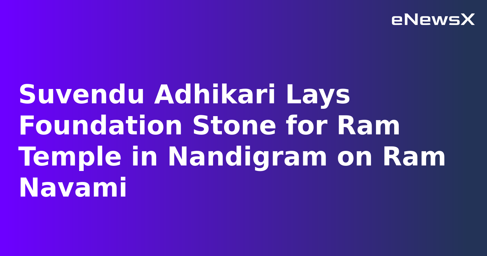 Suvendu Adhikari Lays Foundation Stone for Ram Temple in Nandigram on Ram Navami