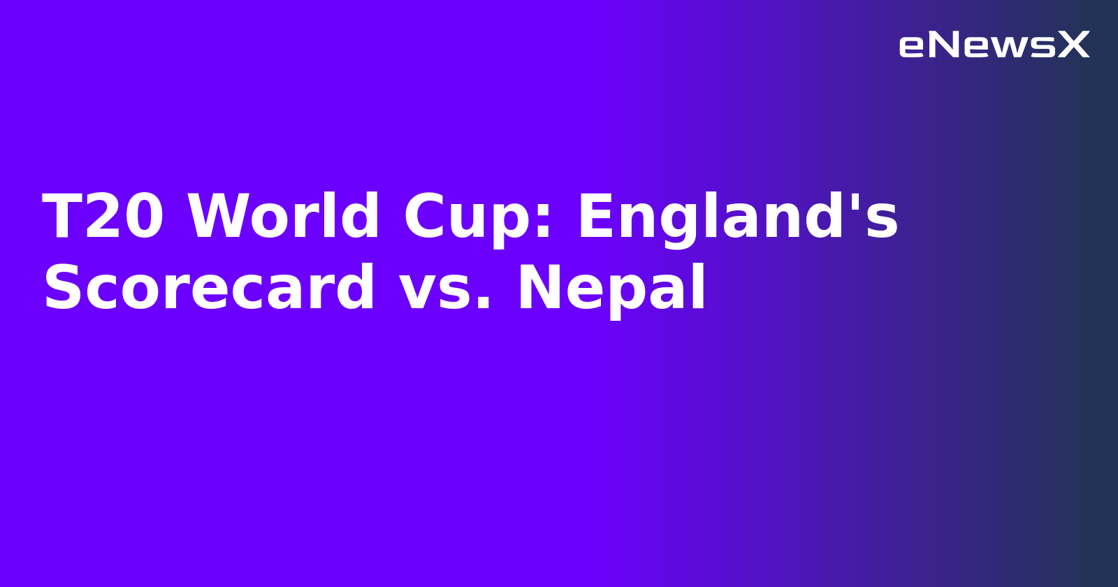 T20 World Cup: England's Scorecard vs. Nepal