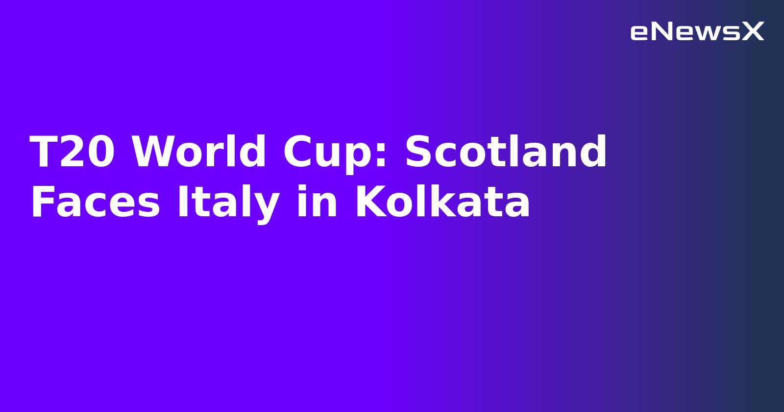 T20 World Cup: Scotland Faces Italy in Kolkata