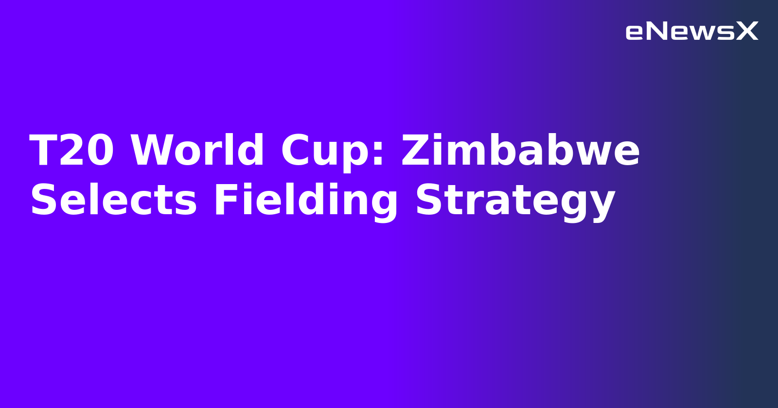 T20 World Cup: Zimbabwe Selects Fielding Strategy