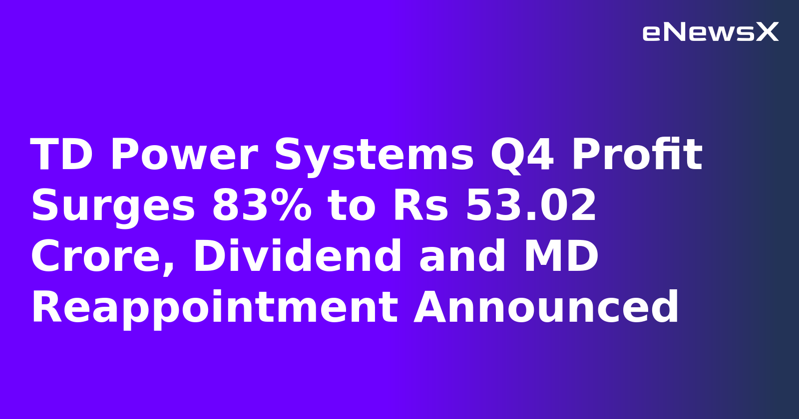 TD Power Systems Q4 Profit Surges 83% to Rs 53.02 Crore, Dividend and MD Reappointment Announ...webp